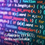 Le notizie tech della settimana