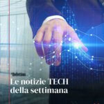 Le notizie tech della settimana